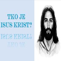 Tko je Isus Krist? (ppt NM)